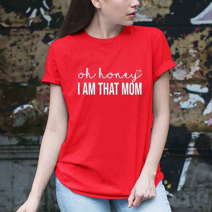 " Oh Honey I AM THAT MOM "