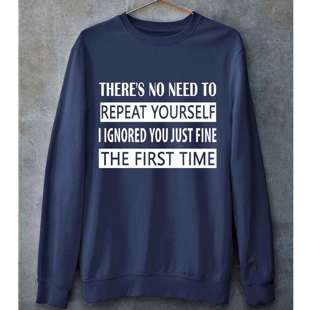 "No Need To Repeat To Yourself "