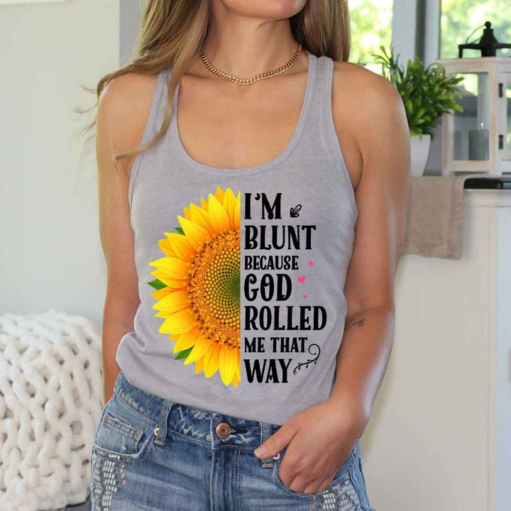 "I'M BLUNT BECAUSE GOD ROLLED ME THAT WAY" Tank Top
