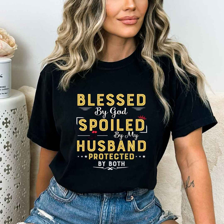 "Blessed By God Spoiled By My Husband Protected By Both"