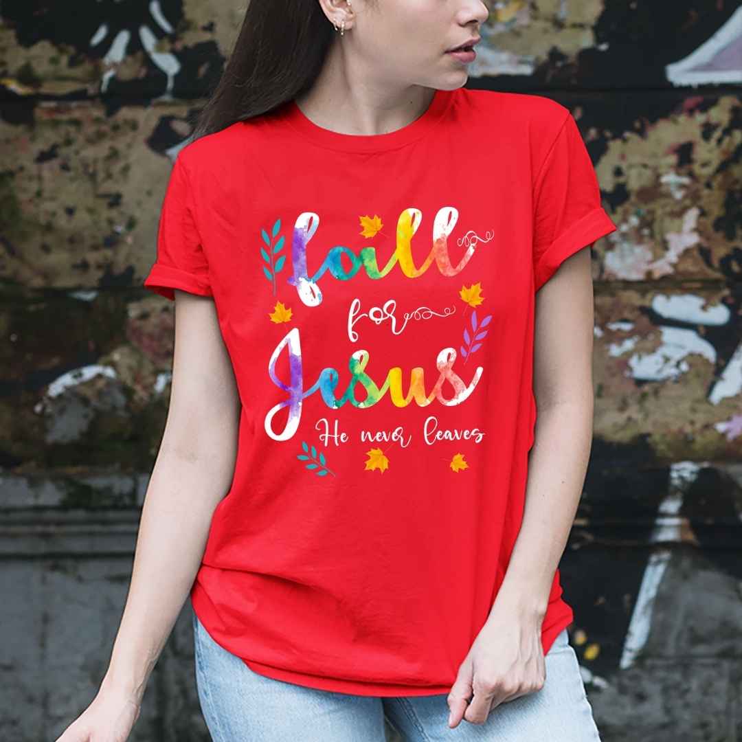 Fall for Jesus he never leaves