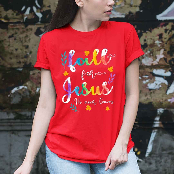 Fall for Jesus he never leaves