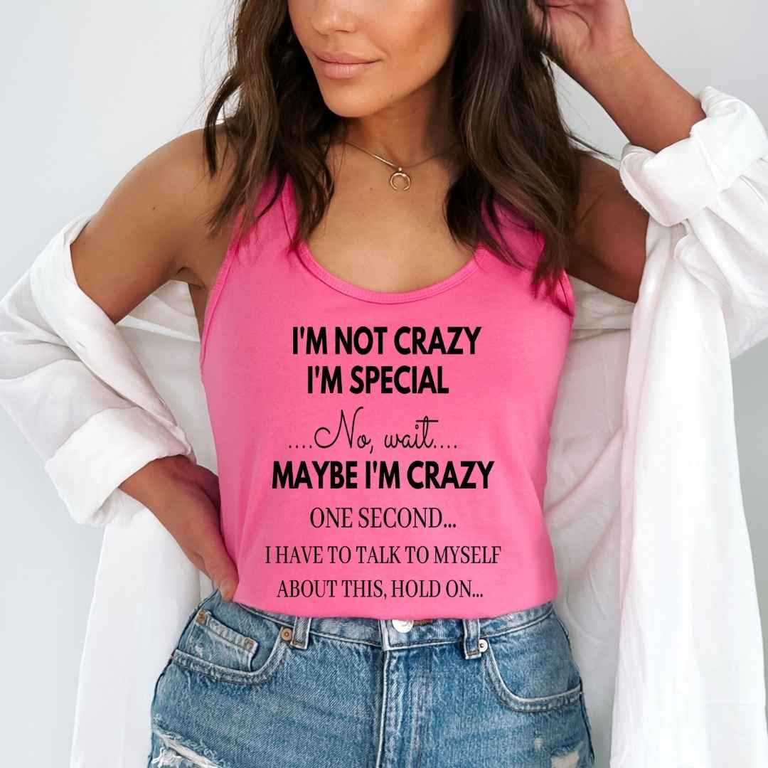 "I'M NOT CRAZY" Tank Top. Special Deal. (Black Design)