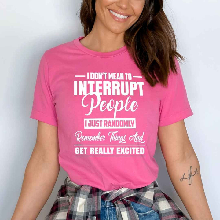"I DON'T MEAN TO INTERRUPT PEOPLE"