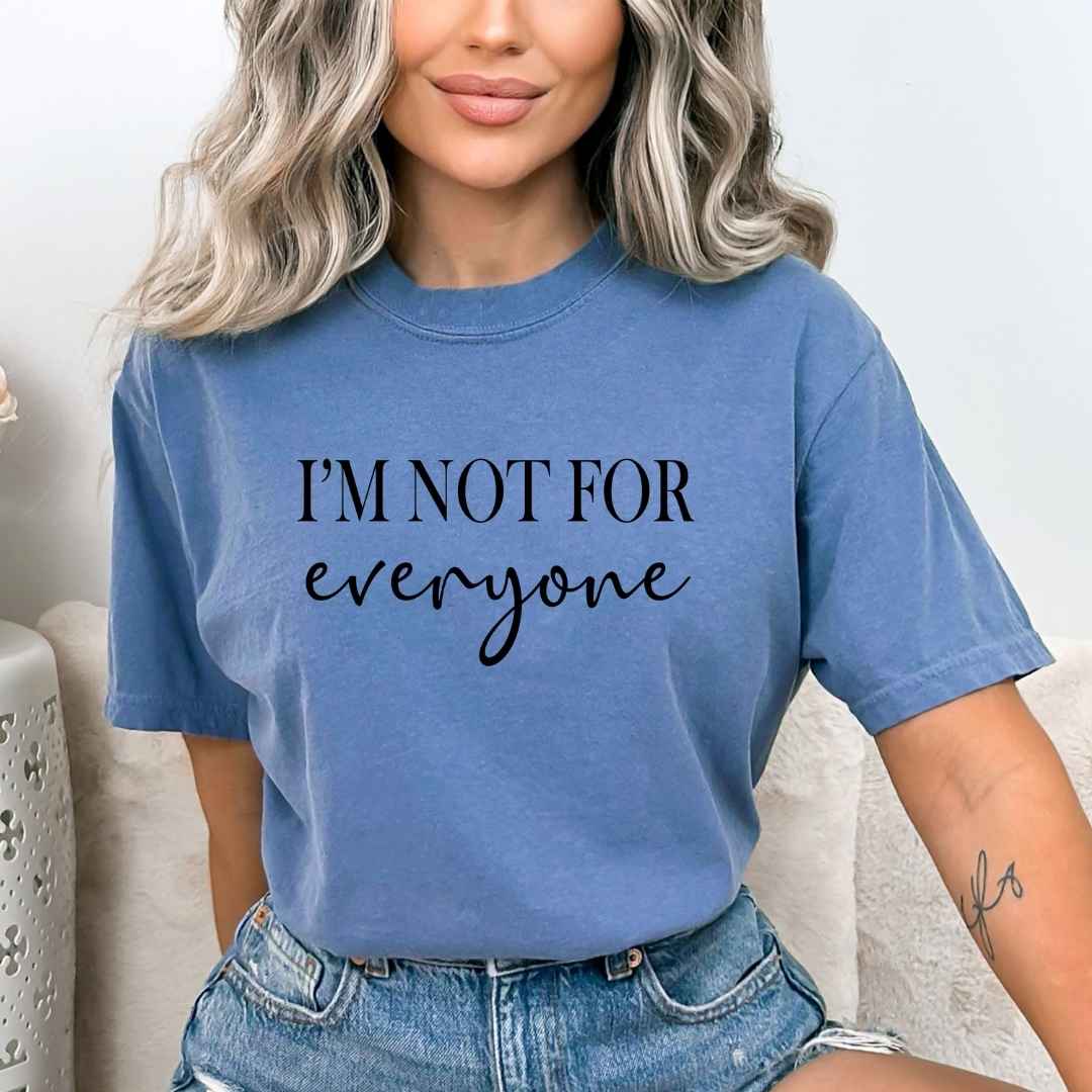 " I'm Not For Everyone " - Bella Canvas T-Shirt