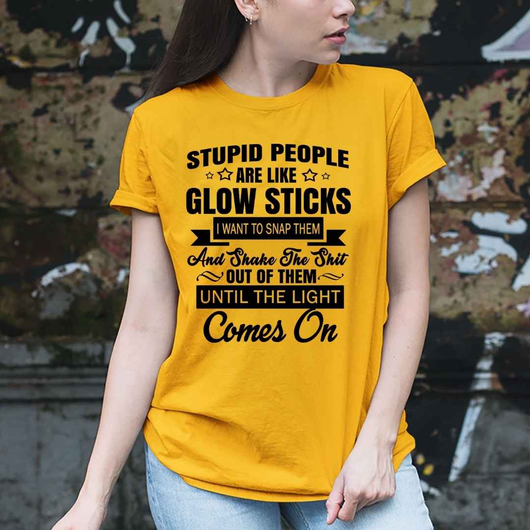 "Stupid People are like Glowstick"