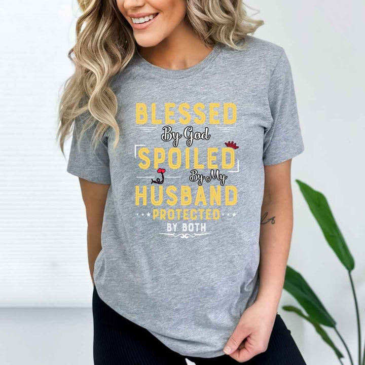 "Blessed By God Spoiled By My Husband Protected By Both"
