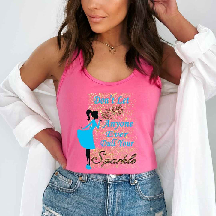 "DONT LET ANYONE EVER DULL YOUR SPARKLE"Tank-Top