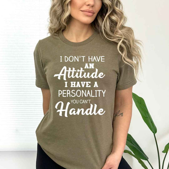 " I don't have an attitude  " - Bella Canvas T-Shirt