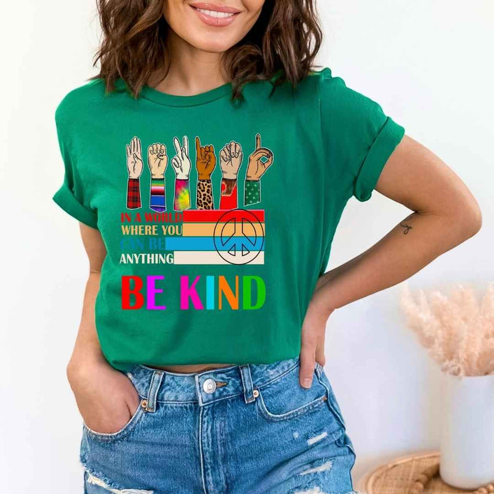 " Be Kind" In A World Where You Can Be Anything