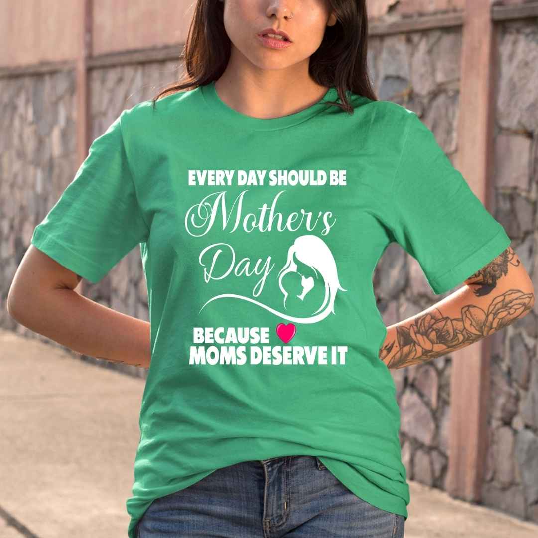 "Every Day Should Be Mother's Day"