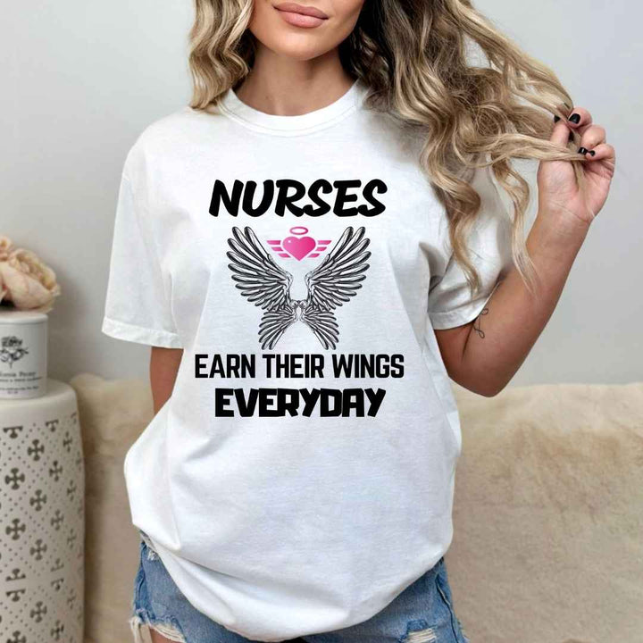 "NURSES EARN THEIR WINGS EVERYDAY" T-shirt