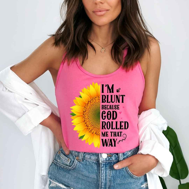 "I'M BLUNT BECAUSE GOD ROLLED ME THAT WAY" Tank Top
