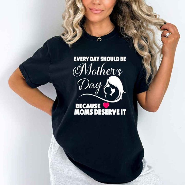"Every Day Should Be Mother's Day"