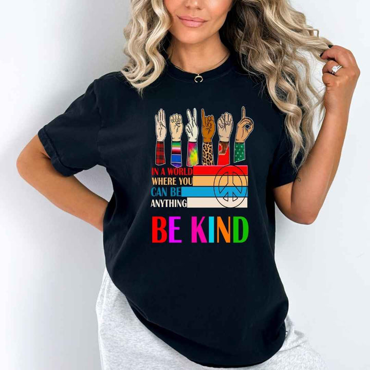 " Be Kind" In A World Where You Can Be Anything