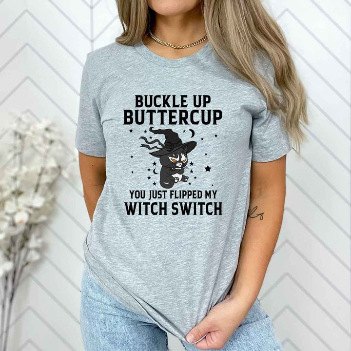 "You Just Flipped Buckle Up Buttercup"