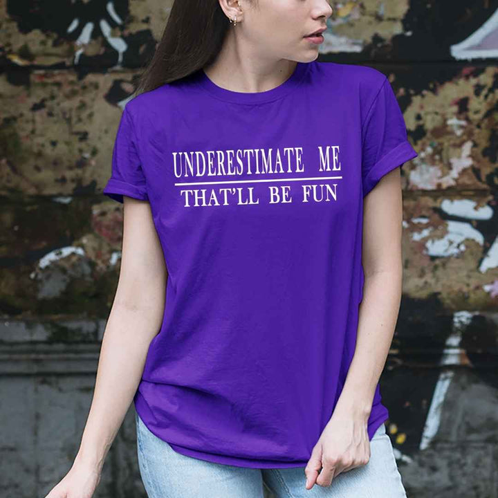 "UNDERESTIMATE ME " T-Shirt.