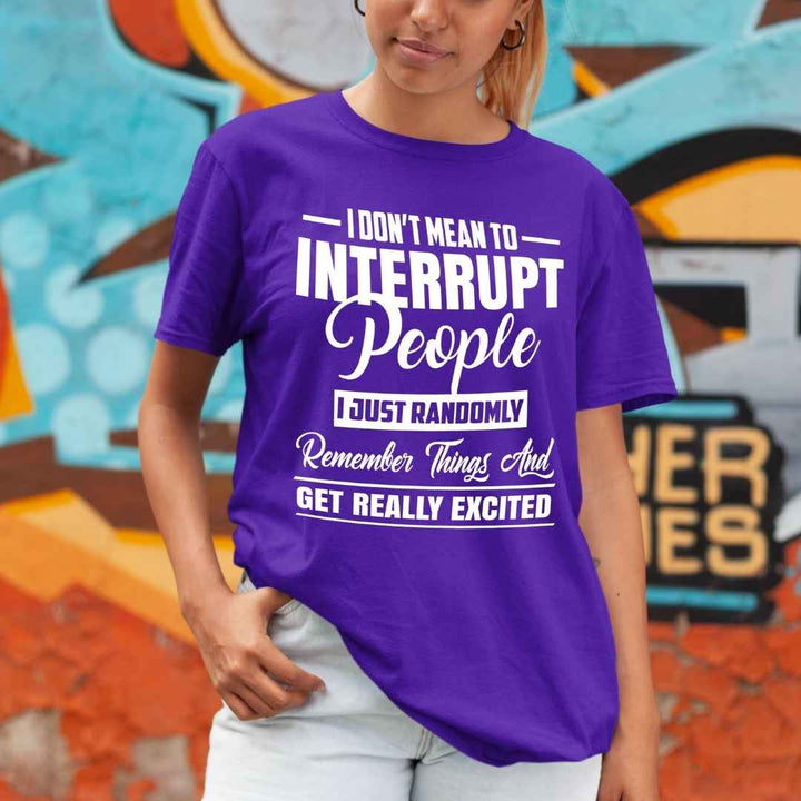 "I DON'T MEAN TO INTERRUPT PEOPLE"