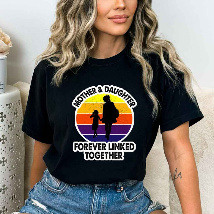 "MOTHER AND DAUGHTER FOREVER LINKED TOGETHER"