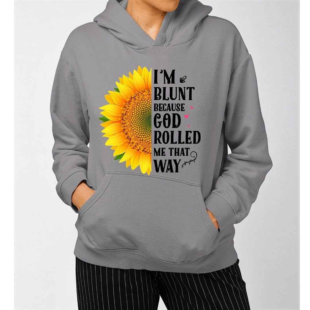 "I'M BLUNT BECAUSE GOD ROLLED ME THAT WAY"