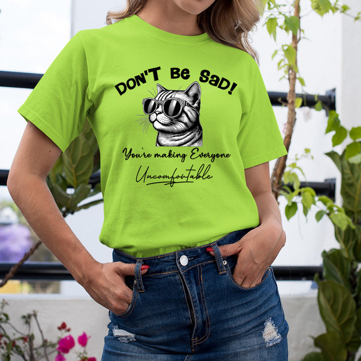 Don't Be Sad - Unisex T-Shirt