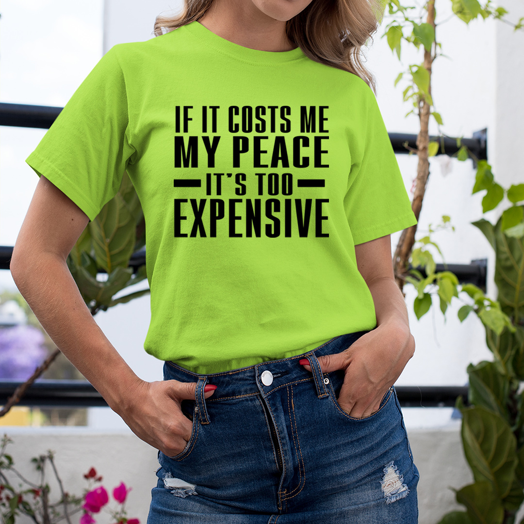 My Peace is Too Expensive - Unisex T-Shirt