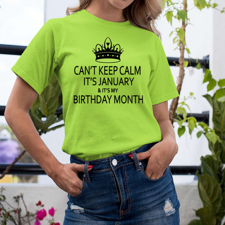Can't Keep Calm It's January & It's My Birthday Month -  Unisex T-Shirt