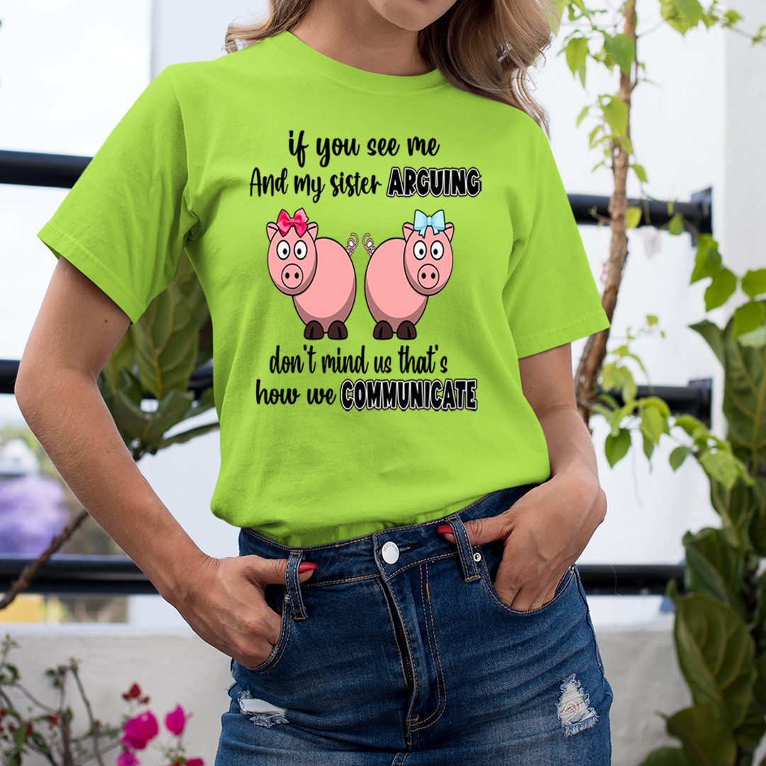 If You Can See Me And Sister Arguing  - Unisex T-Shirt