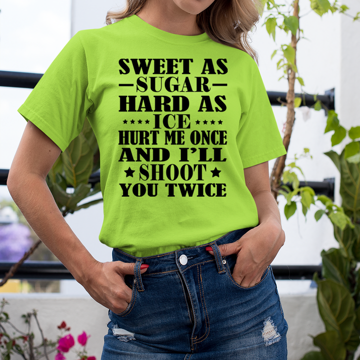 Hurt Me Once And I'll Shoot You Twice - Unisex T-Shirt