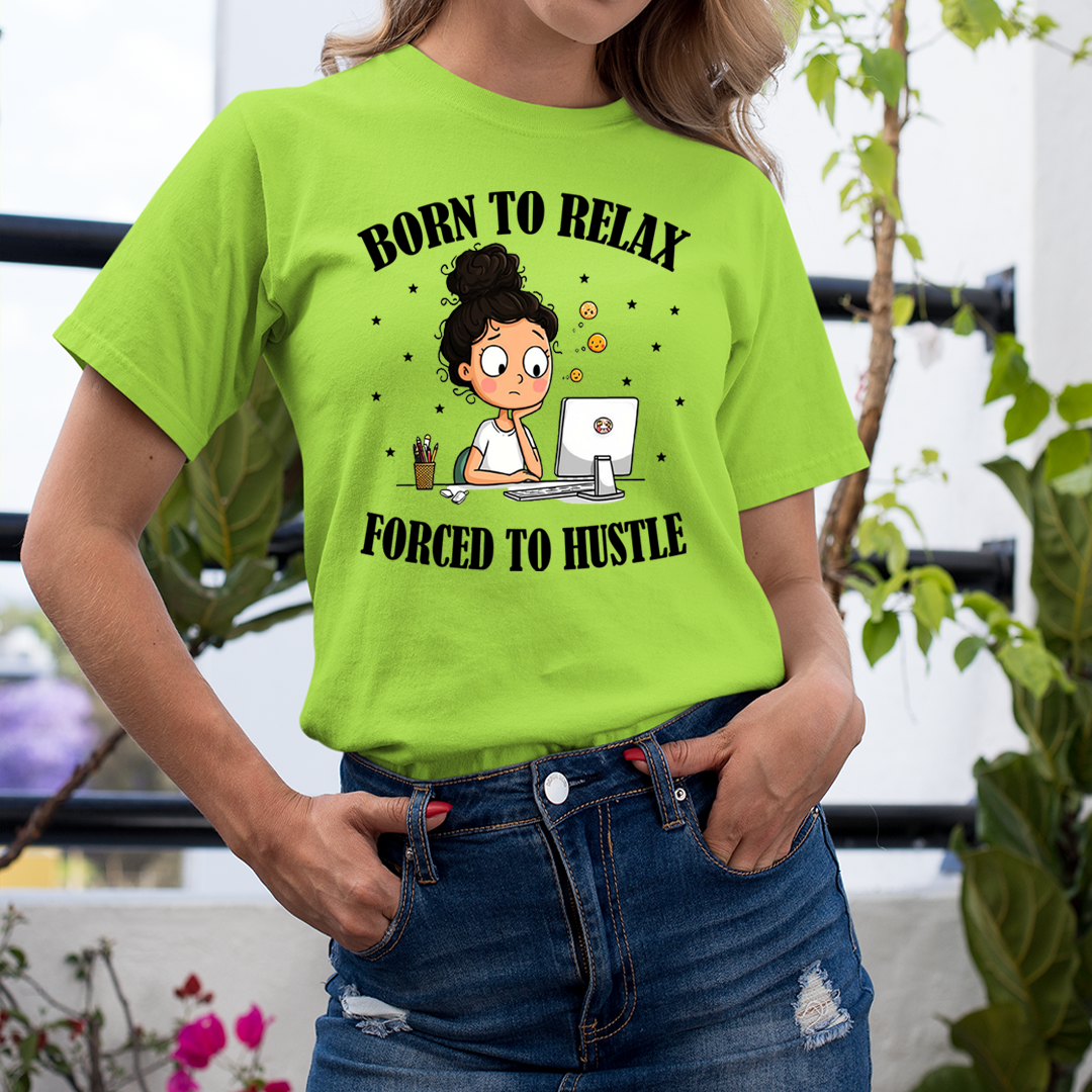 Born To Relax Force To Hustle - Unisex T-Shirt