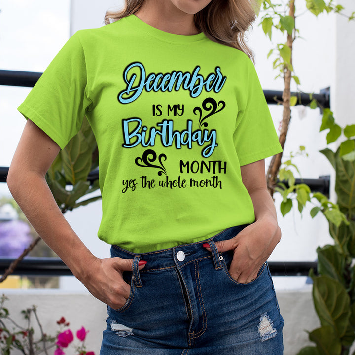 December Is My Birthday Month - Unisex T-Shirt