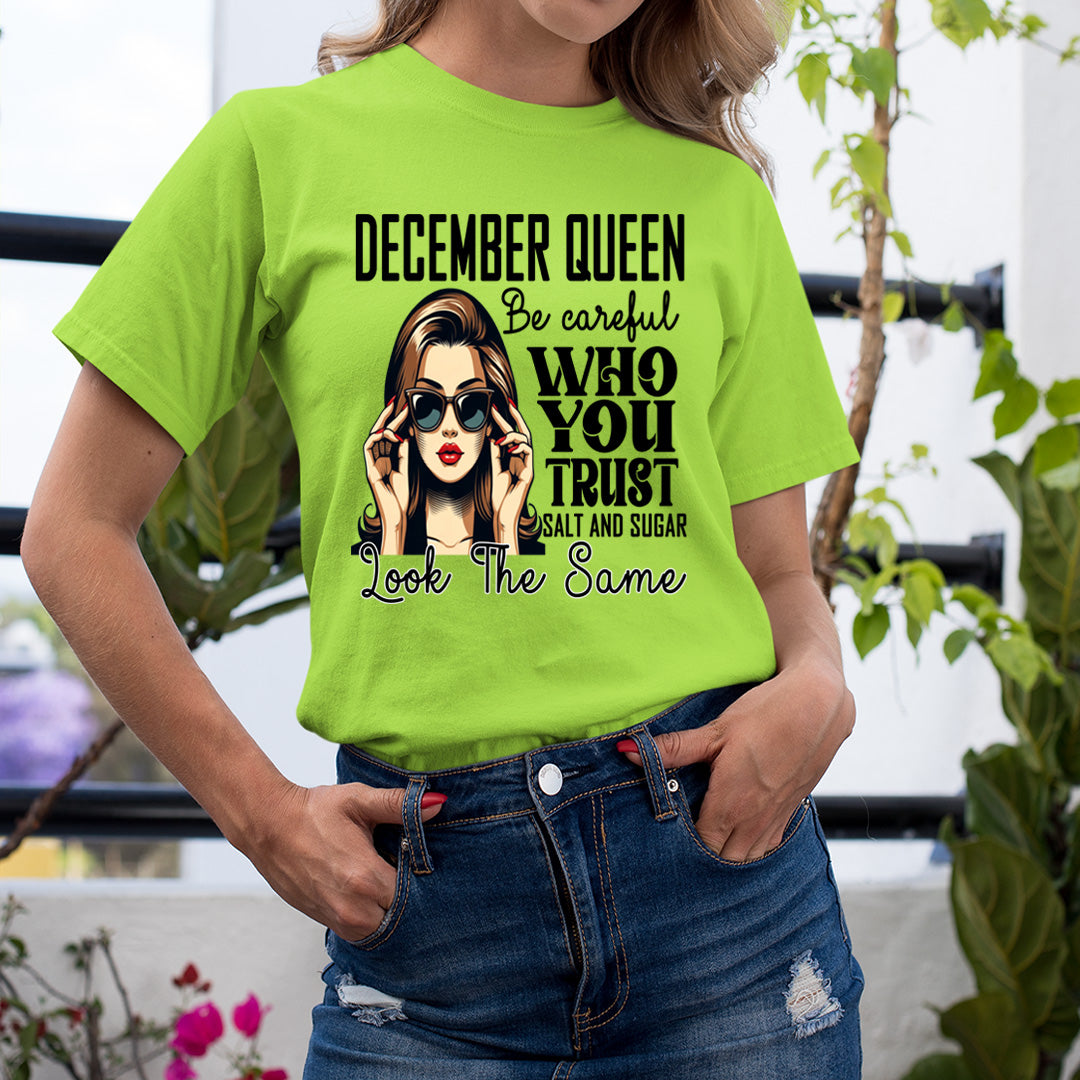 December Queen Who You Trust Salt And Sugar - Unisex T-Shirt