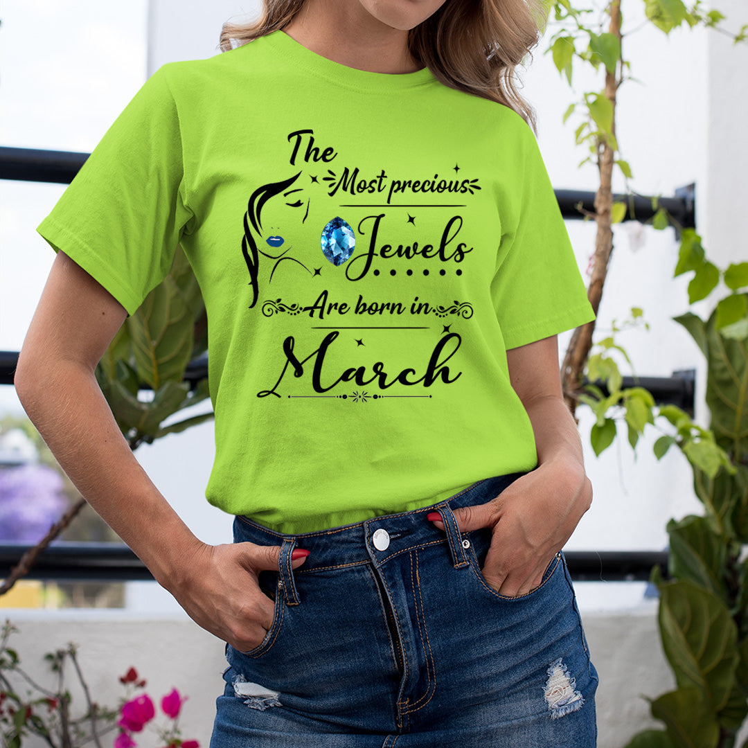 The Most Precious Jewels Are Born In March - Unisex T-Shirt