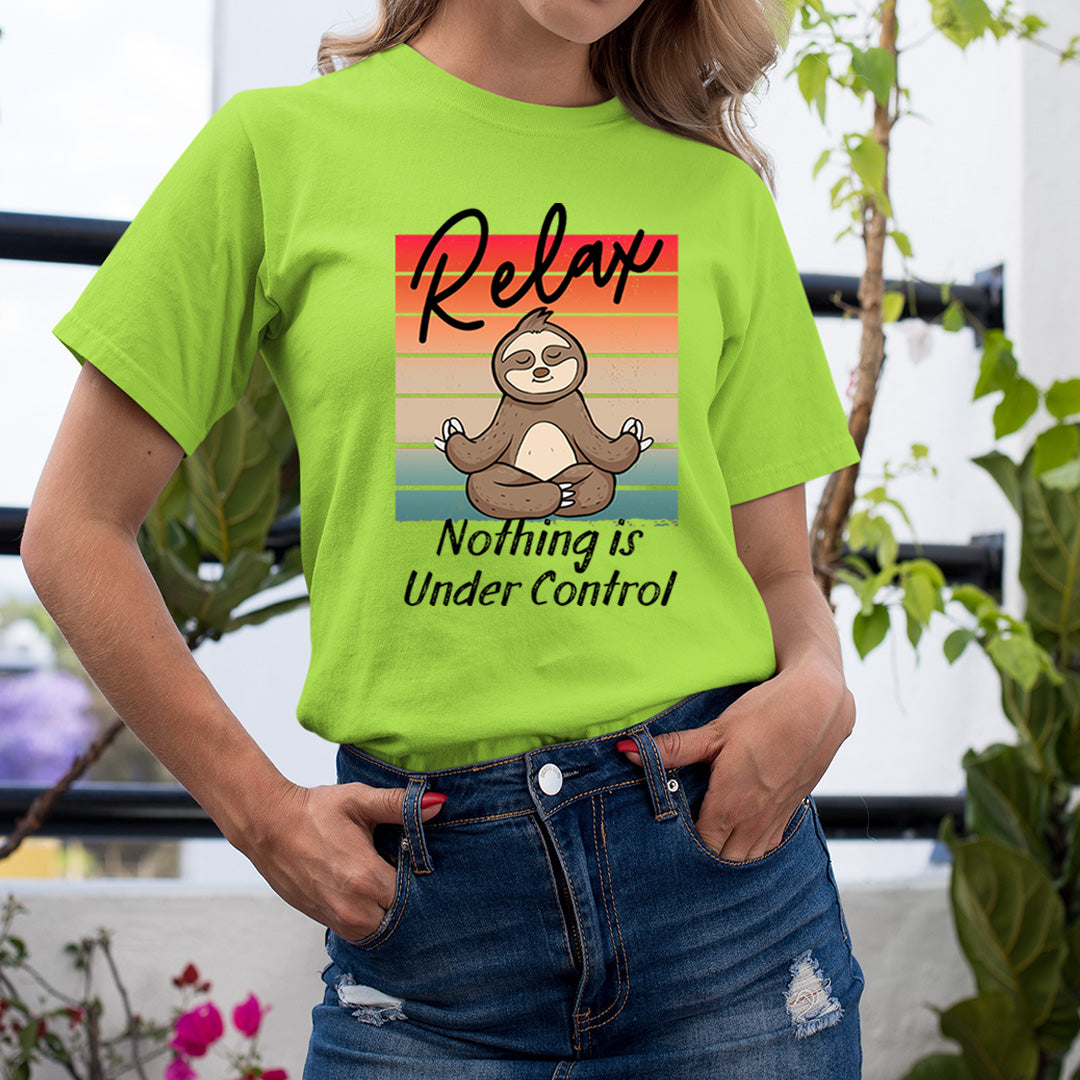 Relax Nothing Is Under Control - Unisex T-Shirt