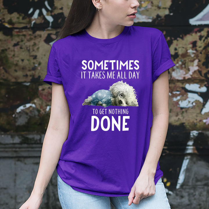 " Sometimes It Takes Me ALL Day" T-Shirt