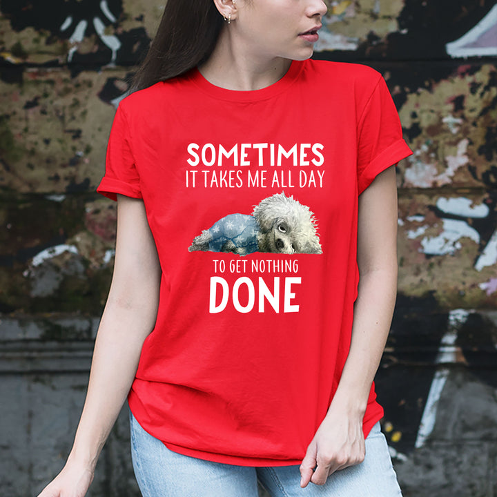" Sometimes It Takes Me ALL Day" T-Shirt