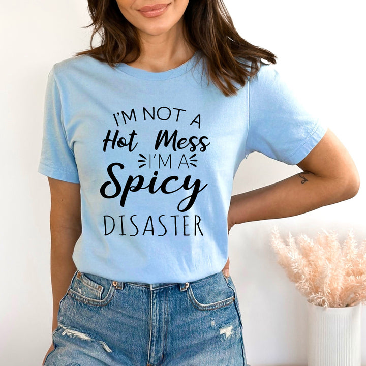 "I'm Not A Hot Mess" - Bella Canvas T-Shirt