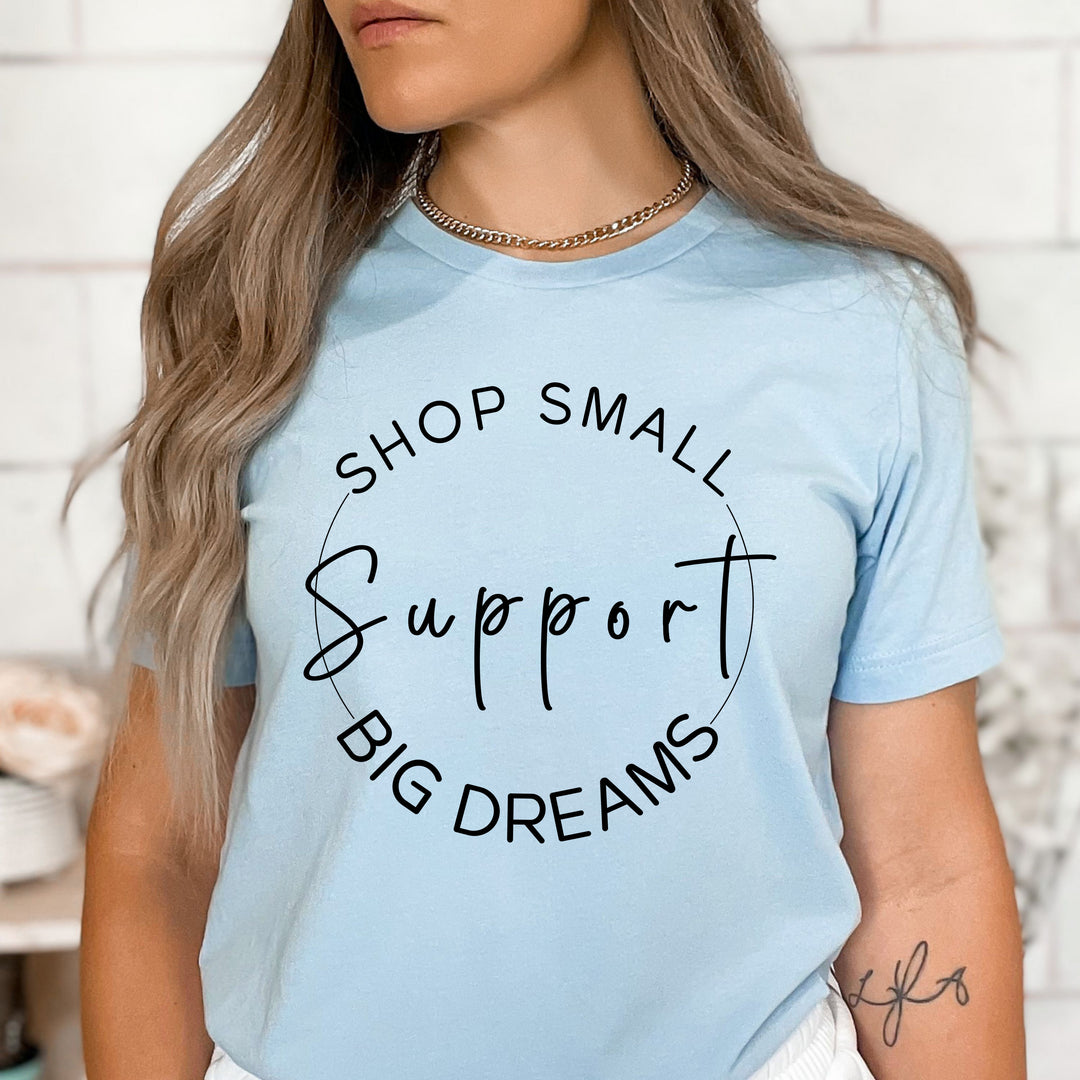 Support Big Dreams - Bella Canvas T-Shirt