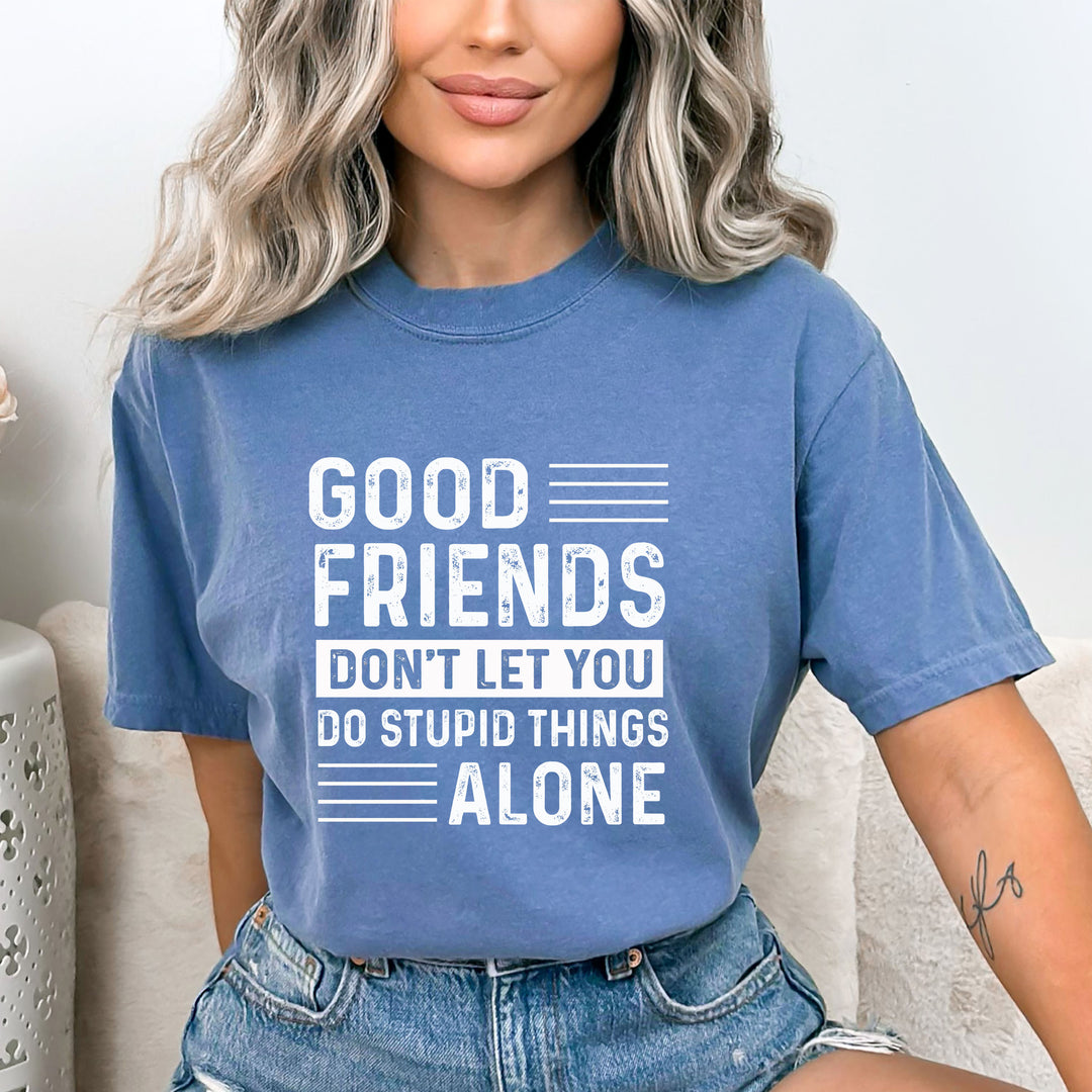 Good Friends Don't Let You - Bella canvas