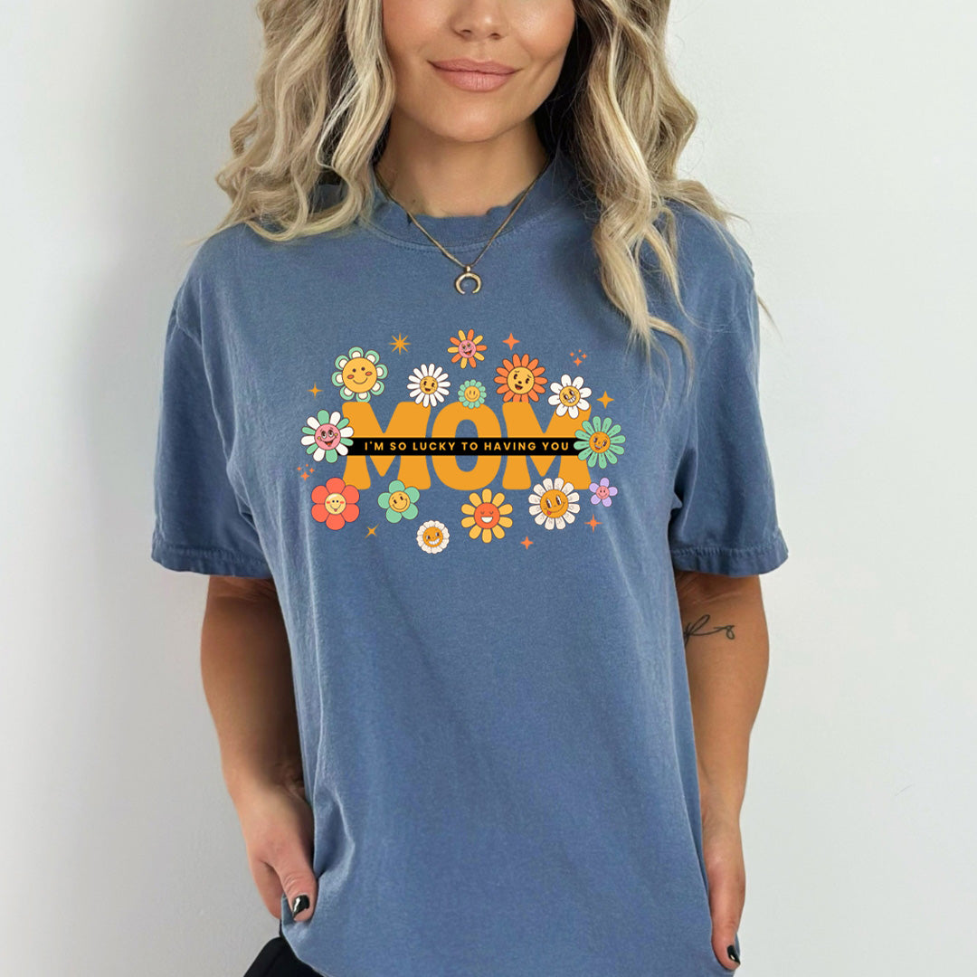Mom, I'm So Lucky To Having You - Bella Canvas