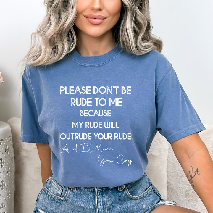Please Don't Be Rude To Me - Bella canvas