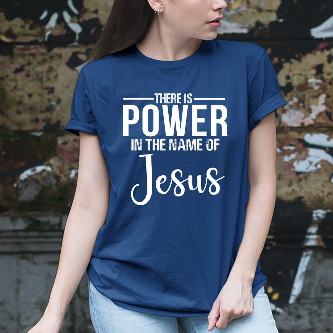 "THERE IS POWER IN THE NAMES OF JESUS"- T-SHIRT.