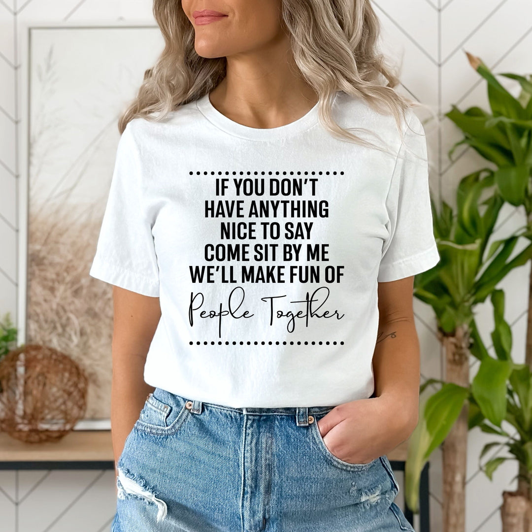 We'll Make Fun of People Together - Unisex Fit Tee