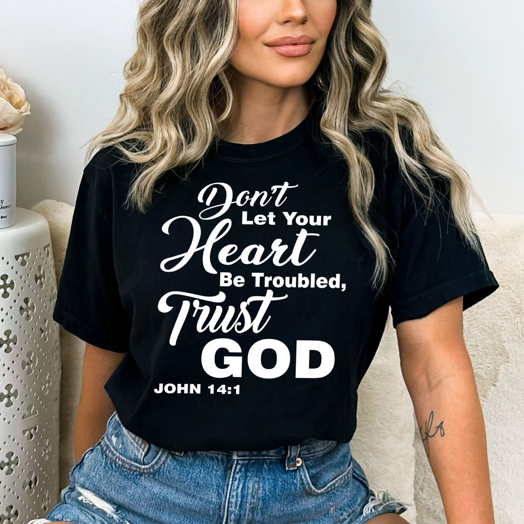 "Don't Let Your Heart Be Troubled, Trust God-RED" T-shirt