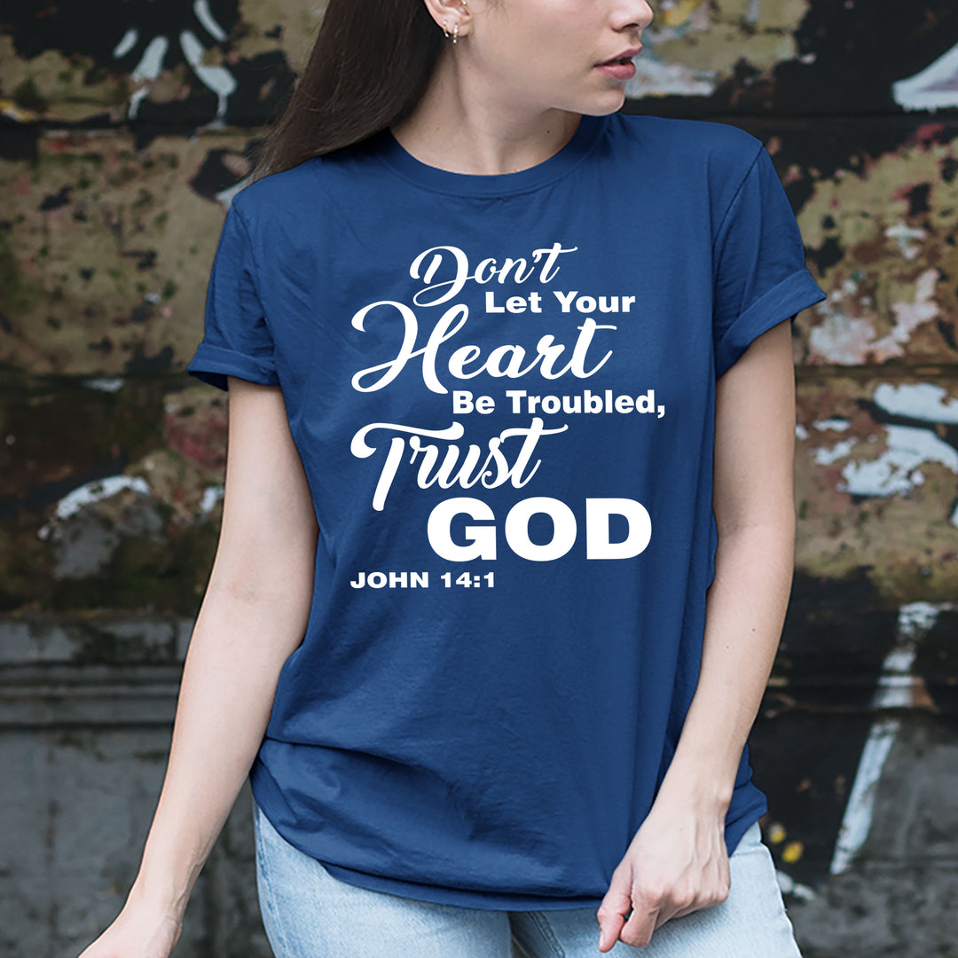 "Don't Let Your Heart Be Troubled, Trust God-RED" T-shirt