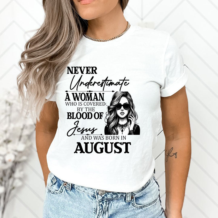 Never Underestimate A Woman Born In August - Unisex T-Shirt