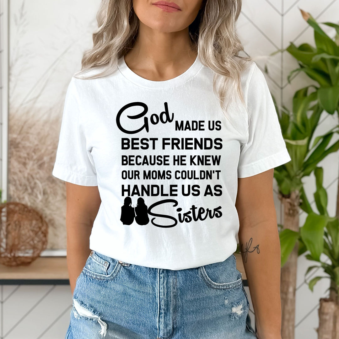 "Bestfriend Come Sister "T-SHIRT