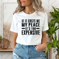 My Peace is Too Expensive - Unisex T-Shirt