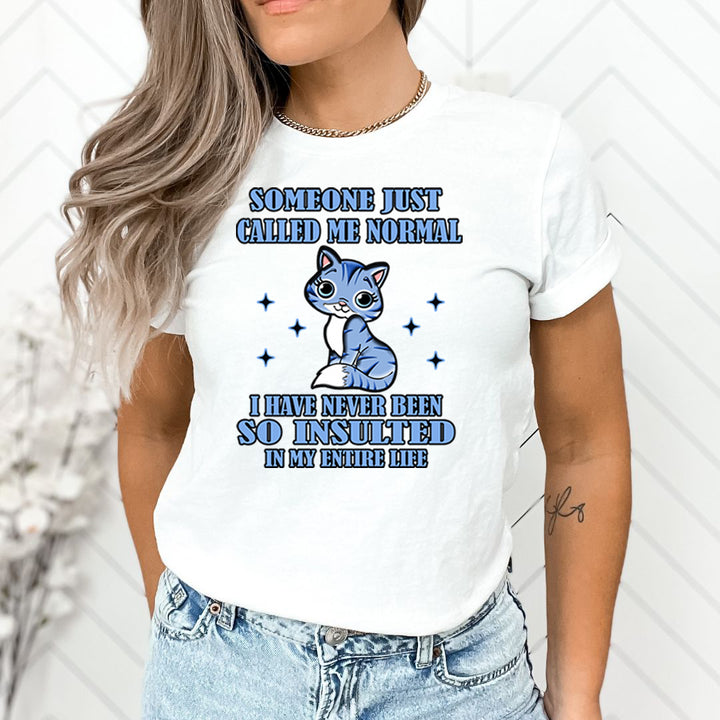 Someone Just Called Me Normal - Unisex T-Shirt
