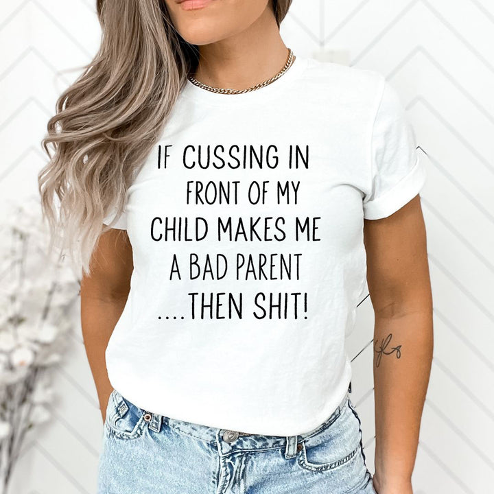 If Cussing In front Of My child - Unisex T-Shirt